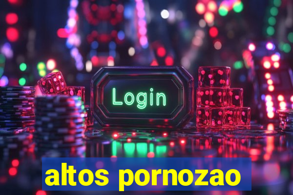 altos pornozao